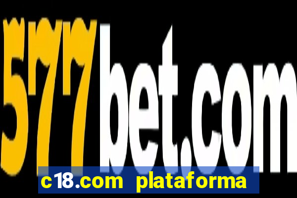 c18.com plataforma de jogos